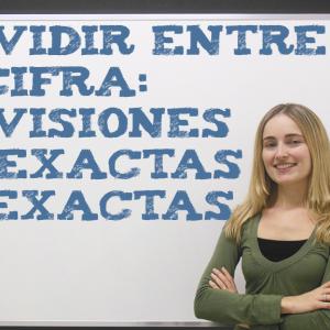 Aprender a dividir entre una cifra - divisiones exactas e inexactas