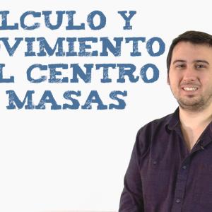 Cálculo y movimiento del centro de masas