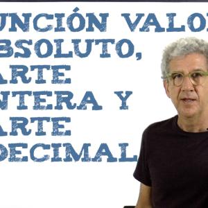 Función valor absoluto, parte entera y parte decimal