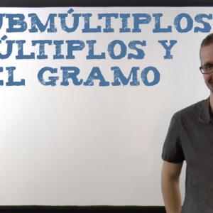 Múltiplos y submúltiplos del gramo