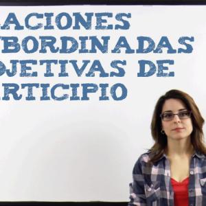 Oraciones subordinadas adjetivas de participio