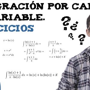 Integración por cambio de variable. Ejercicios