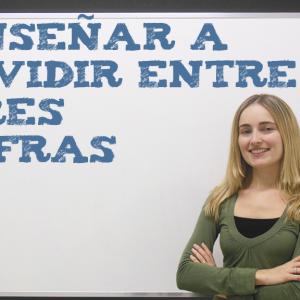 Enseñar a dividir entre tres cifras