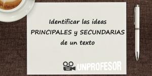 Cómo identificar ideas principales y secundarias de un texto