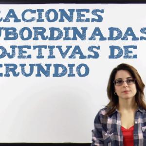 Oraciones subordinadas adjetivas de gerundio