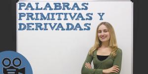 Diferencia entre las palabras primitivas y derivadas